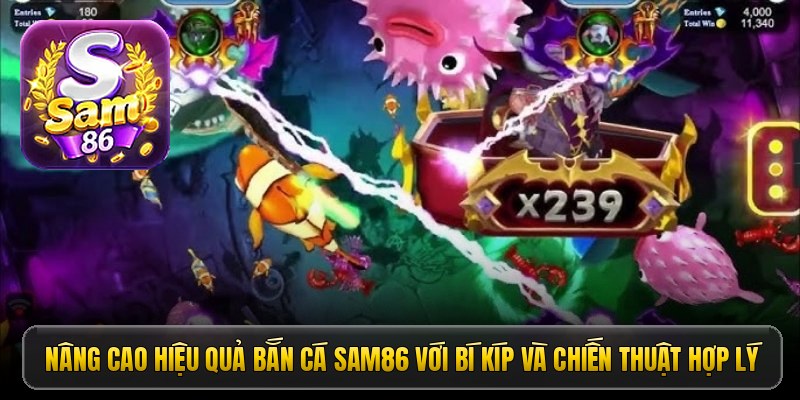 Bắn cá Sam86 khuấy động đại dương số săn thưởng mê hoặc 3 Nâng cao hiệu quả bắn cá Sam86 với bí kíp và chiến thuật hợp lý