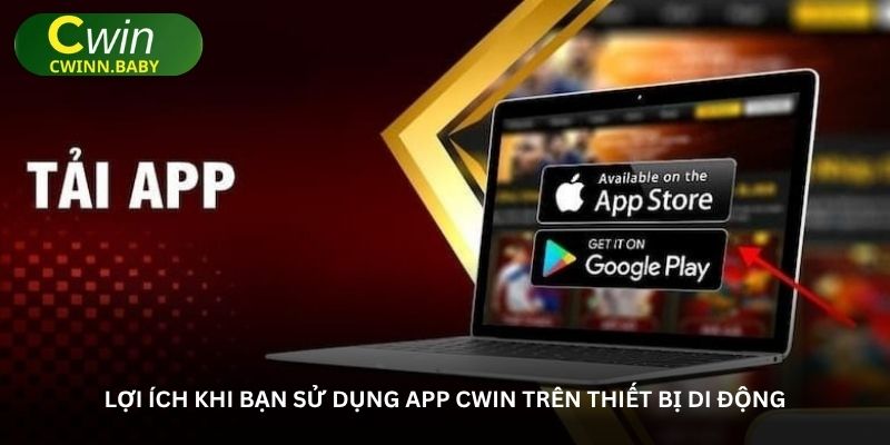 Trải nghiệm ngay Tải app Cwin với tốc độ mượt mà vượt trội 1 Lợi ích khi bạn sử dụng app Cwin trên thiết bị di động