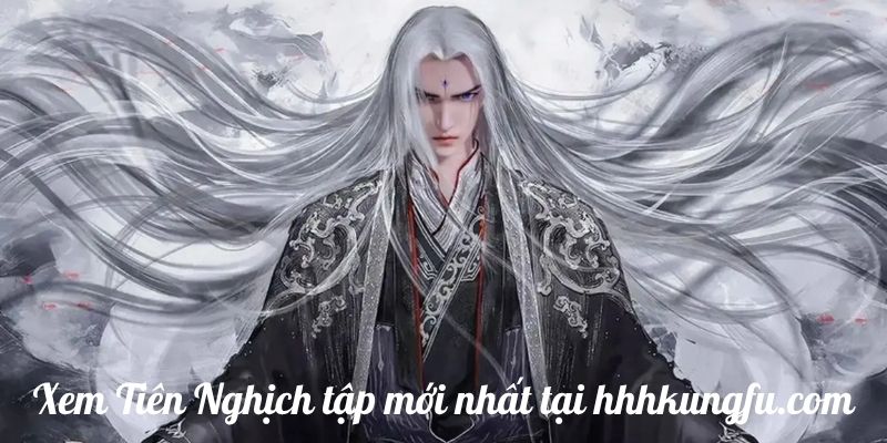 Xem Tiên Nghịch thuyết minh trọn bộ mượt mà trên hhhkungfu.com 1 xem tien nghich tap moi nhat